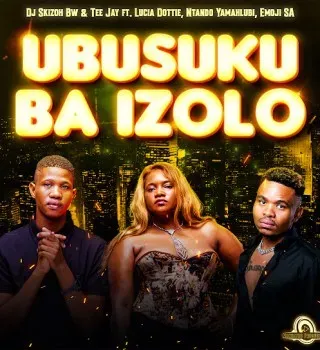 Dj Skizoh BW – Ubusuku Ba Izolo ft Tee Jay, Emoji SA, Lucia Dottie & Ntando Yamahlubi