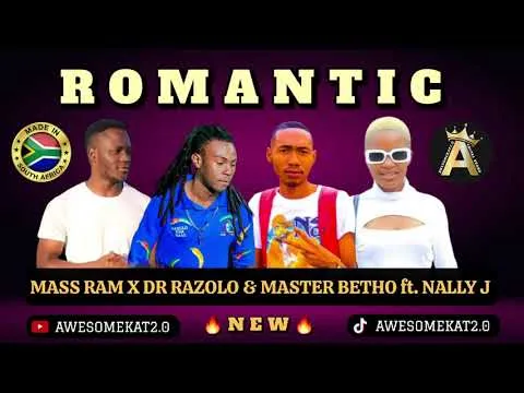 MASS RAM X DR RAZOLO & MASTER BETHO ft. NALLY J – ROMANTIC (NEW HIT)