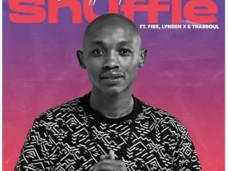 Shuffle Muzik – Shuffle ft. Fire, Lynden X & Thabsoul