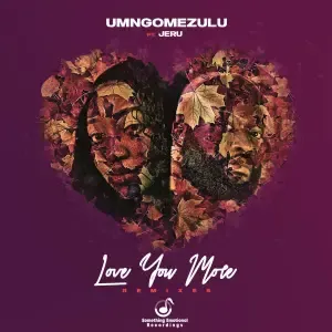 UMngomezulu – Love You More (Remixes)