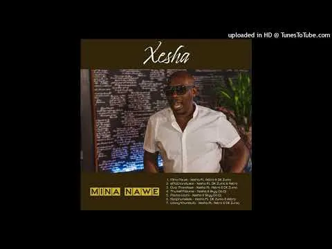 Xesha – Mina Nawe (Ft. Astro & DK Zuma)