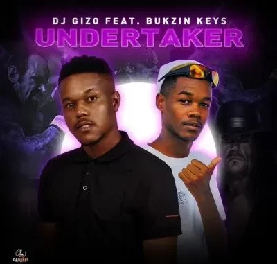 DJ Gizo – Undertaker ft Bukzin Keys