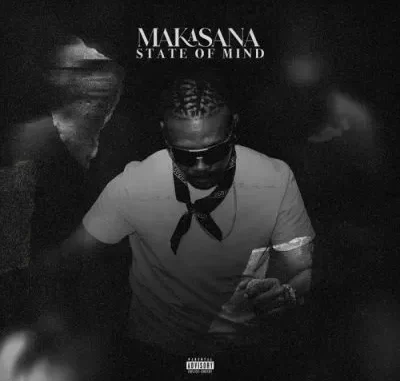 Ma-E – Makasana State Of Mind