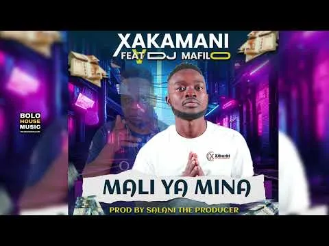 Xakamani – Mali Ya Mina Feat DJ Mafil