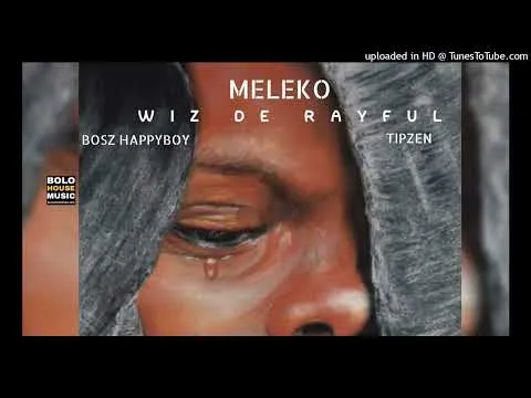 Wiz De Rayful x Bosz Happyboy & Tipzen – Meleko