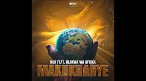 Nox ft. Hlokwa Wa Afrika – Makukhanye