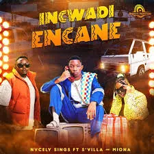 Nvcely Sings – Encwadi Encane feat. S’Villa & Miona