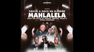 Pascal & Davis Wa Slender – Mahlalela (Feat. Mr Six21 DJ Dance, Mkoma Saan & 9406 Marven)