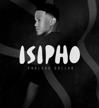 Pholoso Dollar – Isipho