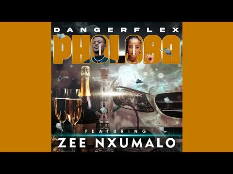 Dangerflex – Phuloba feat. Zee Nxumalo