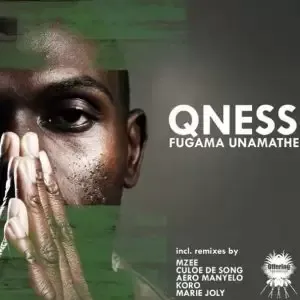 Qness – Fungama Unamathe (Original Mix)