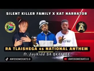 SKF X KAT NARRATOR X JAYKIDD & KAYBEE – RA TLAISEGA 45 NATIONAL ANTHEM