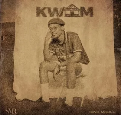 Sino Msolo – KWAM (Cover Artwork + Tracklist)