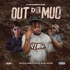 Yungseruno – Out De Mud feat. Shouldbeyuang & Blxckie