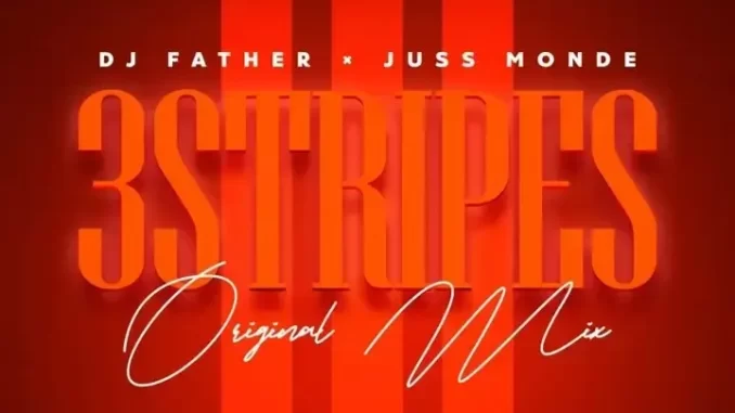 DJ Father & Juss Monde – 3 Stripes