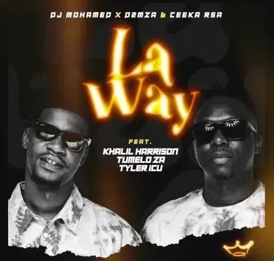 DJ Mohamed, D2mza & Ceeka RSA – La Way ft Khalil Harrison, Tumelo_za & Tyler ICU