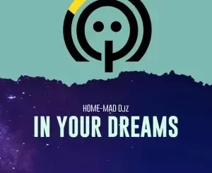 Home-Mad Djz – In Your Dreams