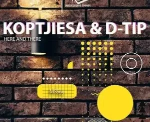 KoptjieSA & D-tip – Here and There