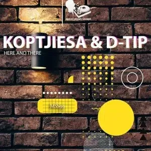KoptjieSA & D-tip – Here and There