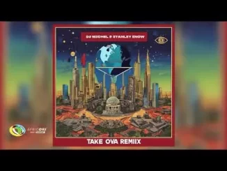 Dj Michel and Stanley Enow – Take Ova (Remix)