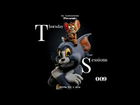 Dj Leeyano – Thursday Sessions Vol. 09 (Strictly Tom & Jerry)