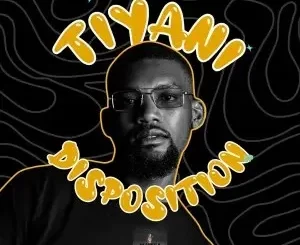 Tiyani – Disposition