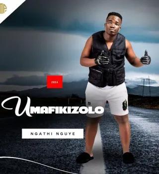 Umafikizolo – Ngathi Nguye