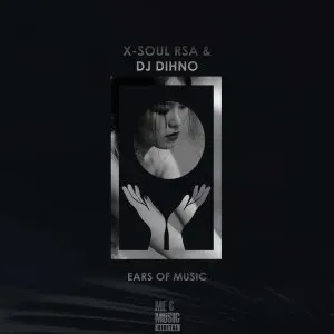 X-Soul RSA & DJ Dihno – Ears of Music