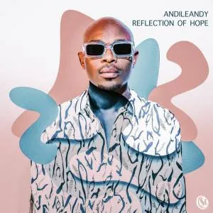 AndileAndy – Reflection of Hope