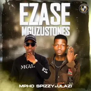 Mpho Spizzy & uLazi – Ezase Mguzustones