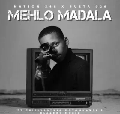 Nation-365 & Busta 929 – Mehlo Madala ft Mntomnandi, Blaqboy Muziq & ChillyboyRSA