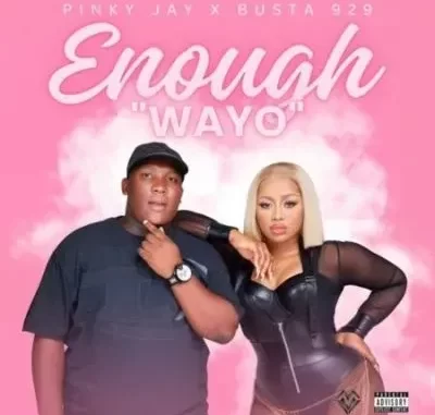 Pinky Jay & Busta 929 – Enough “WAYO”