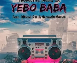 Productive MusiQ SA – Yebo Baba ft Officixl rsa & Nerrow DeMusica