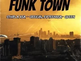 Sthipla Rsa, Official_Fifteen Rsa & Qveen – Funk Town