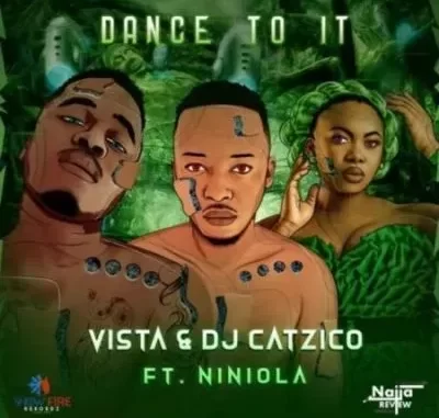 Vista & DJ Catzico – Dance To It ft Niniola