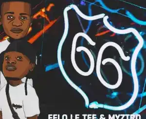 Felo Le Tee & Myztro – 66 (Fiso El Musica & Thee Exclusives 2022 Revisit)