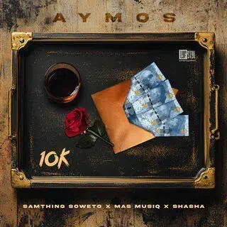 Aymos, Sha Sha, Nas Musiq & Samthing Soweto – 10K Yey’nkomo