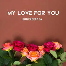 Boizendeep SA – My Love For You