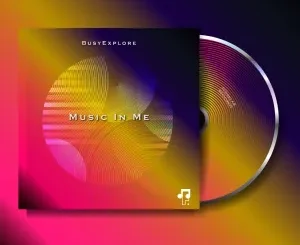 BusyExplore – Music In Me (KoptjieSA Touch)