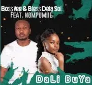 BossVee – Dali Buya Ft. Bless Dela SoL & Nompumiie