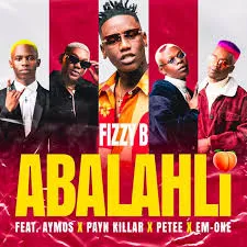 Fizzy B – Abalahli ft. Aymos, Payn Killar, Petee & Em-One