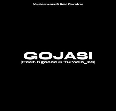 Musical Jazz & Soul Revolver – Gojasi ft Kgocee & Tumelo_ZA