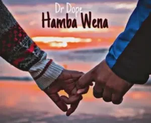 Dr Dope – Hamba Wena ft. Pro Tee, Qveen-rsa, Mzwilili & Kitso