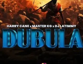 Harry Cane – Dubula ft Master KG & DJ Latimmy