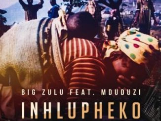 Big Zulu – Inhlupheko ft Mduduzi