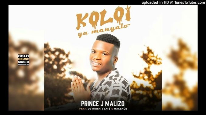 Koloi ya Manyalo - Prince J Malizo ft. DJ Miner Beats & Malence (Original)