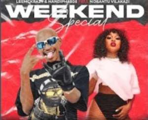 LeeMcKrazy & Nandipha808 – Weekend Special ft Nobantu Vilakazi