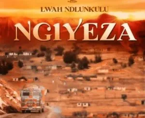 Lwah Ndlunkulu – Ngiyeza