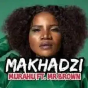 Makhadzi – Murahu Ft. Mr Brown