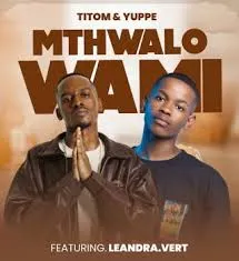 TitoM & Yuppe – Mthwalo Wami ft. Leandra.Vert